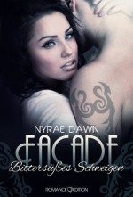 Facade: Bittersüßes Schweigen (The Games Trilogie 2) - Nyrae Dawn