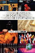 Critical Issues in Social Studies Teacher Education - Susan S. Adler