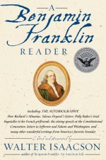 A Benjamin Franklin Reader - Walter Isaacson