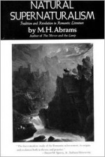 Natural Supernaturalism: Tradition and Revolution in Romantic Literature (Norton Library) - M.H. Abrams