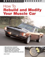 How To Rebuild and Modify Your Muscle Car - Jason Scott