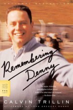 Remembering Denny - Calvin Trillin, John Gregory Dunne