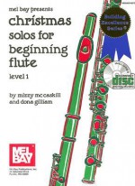 Mel Bay's Christmas Solos for Beginning Flute Book/CD Set - Dona Gilliam, Mizzy Mccaskill