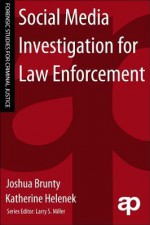 Social Media Investigation for Law Enforcement - Joshua L Brunty, Katherine Helenek, Larry S. Miller