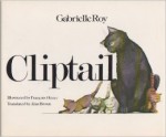 Cliptail - Gabrielle Roy, Alan Brown