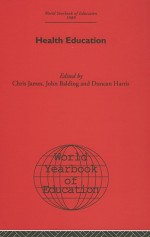 World Yearbook of Education: Health Education - Chris James, John Balding, Duncan Harris