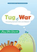 Tug of War: Choosing Between Zion and Babylon - Mary Ellen Edmunds