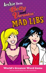 Archie Loves Betty and Veronica Mad Libs - Roger Price, Leonard Stern