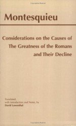 Considerations on the Causes of the Greatness of the Romans and Their Decline - Montesquieu, David (Translator) Lowenthal, David Lowenthal