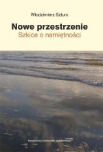 Nowe przestrzenie. Szkice o namiętności - Włodzimierz Szturc