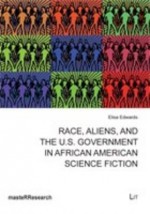 Race, Aliens, and the U.S. Government in African American Science Fiction - Edwards