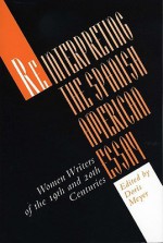 Reinterpreting the Spanish American Essay: Women Writers of the 19th and 20th Centuries - Doris Meyer