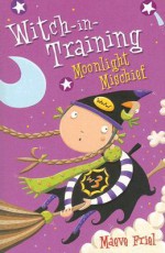 Moonlight Mischief - Maeve Friel, Nathan Reed