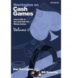 How to Play No-Limit Hold 'em Cash Games (Harrington on Cash Games, Vol. 2) - Dan Harrington, Bill Robertie