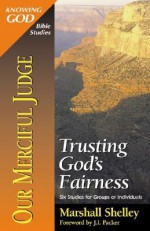 Our Merciful Judge: Trusting God's Fairness - Marshall Shelley