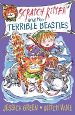 Scratch Kitten and the Terrible Beasties - Jessica Green, Mitch Vane