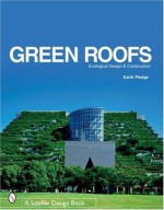 Green Roofs: Ecological Design And Construction - Earth Pledge Foundation, Leslie Hoffman, William McDonough