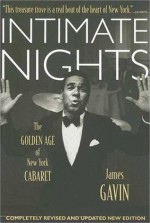 Intimate Nights: The Golden Age of New York Cabaret - James Gavin