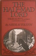 The half-mad lord: Thomas Pitt, 2nd Baron Camelford (1775-1804) - Nikolai Tolstoy