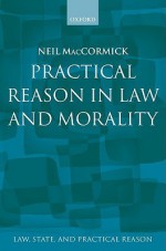 Practical Reason in Law and Morality - Neil MacCormick