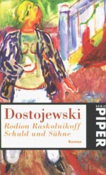 Rodion Raskolnikoff: Schuld und Sühne. Roman - Fyodor Dostoyevsky, E.K. Rahsin, Horst Bienek