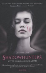 Shadowhunters. Città degli angeli caduti - Manuela Carozzi, Cassandra Clare