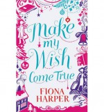 Make My Wish Come True - Fiona Harper