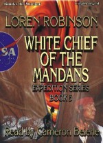 White Chief of the Mandans - Loren Robinson