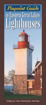 Pinpoint Guide to Eastern Great Lakes Lighthouses - Ray Jones, Bruce Roberts