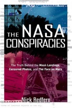 The NASA Conspiracies: The Truth Behind the Moon Landings, Censored Photos & the Face on Mars - Nick Redfern