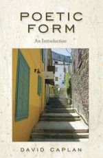 Poetic Form: An Introduction - David Caplan