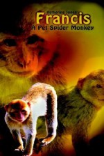 Francis, a Pet Spider Monkey - Katherine Jones