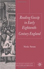 Reading Gossip in Early Eighteenth-Century England - Nicola Parsons