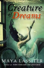 Creature of Dreams - Maya Lassiter