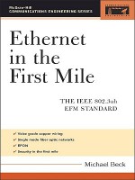 Ethernet in the First Mile: The IEEE 802.3ah Efm Standard - Michael Beck