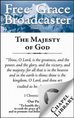 Free Grace Broadcaster - Issue 171 - The Majesty of God - G. D. Watson, John Piper, Charles H. Spurgeon, John Flavel, Thomas Chalmers