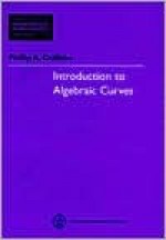 Introduction to Algebraic Curves (Translations of Mathematical Monographs) - Phillip A. Griffiths