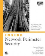 Inside Network Perimeter Security: The Definitive Guide to Firewalls, VPNs, Routers, and Intrusion Detection Systems (Inside (New Riders)) - Stephen Northcutt, Lenny Zeltser, Scott Winters