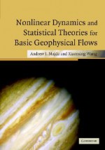 Nonlinear Dynamics and Statistical Theories for Basic Geophysical Flows - Andrew Majda, Xiaoming Wang