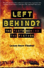 Left Behind?: The Facts Behind the Fiction - Leann Snow Flesher