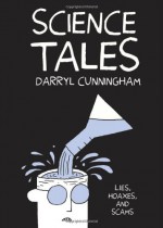 Science Tales - Darryl Cunningham