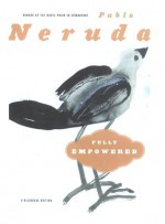 Fully Empowered - Pablo Neruda, Alastair Reid