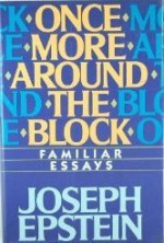 Once More Around the Block: Familiar Essays - Joseph Epstein