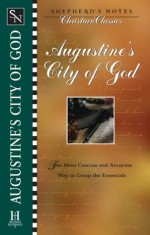 Augustine's City of God (Shepherd's Notes Christian Classics) - Dana Gould, Terry L. Miethe