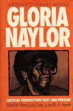 Gloria Naylor: Critical Perspectives Past and Present - Gloria Naylor, Kwame Anthony Appiah