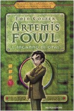 Artemis Fowl: L'inganno di Opal - Eoin Colfer, Angela Ragusa