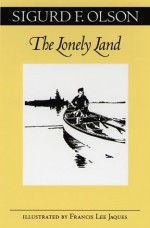 The Lonely Land - Sigurd F. Olson