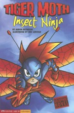 Tiger Moth, Insect Ninja (Tiger Moth) - Aaron Reynolds, Erik Lervold