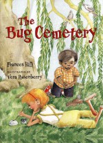 The Bug Cemetery - Frances Hill, Vera Rosenberry