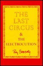 The Last Circus and the Electrocution - Ray Bradbury, William F. Nolan, Joe Mugnaini, Joe Mugnami